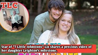 Star of quot7 Little Johnstonsquot Liz shares a precious video of her daughter Leightons milestone [upl. by Novar168]