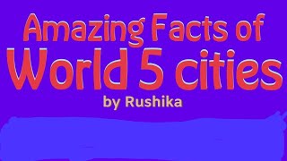 5 Intresting City Facts  Amazing Cities  World Famous City  Knowledge of 5 Cities [upl. by Hanaj]