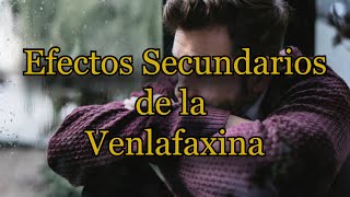 Efectos Secundarios de la Venlafaxina [upl. by Alegnatal]