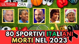 80 SPORTIVI Italiani MORTI nel 2023 non li ricorderai [upl. by Atinhoj]