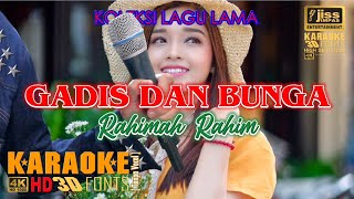 GADIS DAN BUNGA  Rahimah Rahim  KARAOKE HD 4K Tanpa Vocal [upl. by Aon]