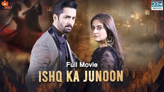 Ishq Ka Junoon  Full Film  Danish Taimoor Hiba Bukhari  A Love And Hate Story  C4B1F [upl. by Ahtekahs]