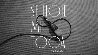 SE HOJE ME TOCA LIVE SESSION [upl. by Arlyn]