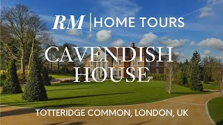 Inside £168M Totteridge Mansion Cavendish House in North London  Residential Market Home Tour [upl. by Einatsed]