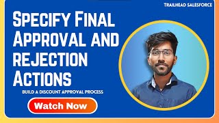 Specify Final Approval and rejection Actions  Trailhead Salesforce  Techlok [upl. by Pantin]