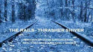 Thrasher Shiver  The Rails   lyrics 1996 [upl. by Gniw]