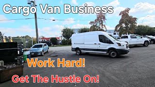 Cargo Van Delivery Business Work Hard amp Hustle [upl. by Retsae610]