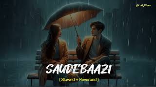 Saudebaazi  Lofi High Quality Lofi  Javed Ali  Aakrosh  Lofi Vibes🎧 [upl. by Verile]