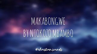 Makabongwe by Ntokozo Mbambo  LYRICS VIDEO [upl. by Catima]