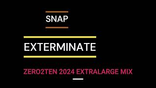 SNAP  EXTERMINATE ZERO2TEN 2024 EXTRALARGE MIX [upl. by Jabon803]