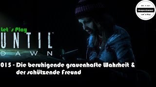 Until Dawn 015  Let´s Play Until Dawn  Beruhigende grauenhafte Wahrheit amp der schützende Freund [upl. by Nudd569]