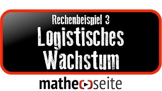 Logistisches Wachstum berechnen Beispiel 3  A0704 [upl. by Gaddi860]