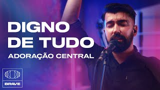 Adoração Central  Digno de Tudo  Te Exaltamos Ao Vivo  BRAVE [upl. by Conrado]