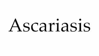 How to Pronounce Ascariasis [upl. by Male903]