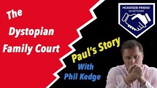 The Dystopian Family Court Pauls Story with Philip Kedge cafcass familylaw familycourt [upl. by Ananna268]