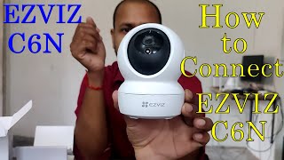 Ezviz C6N Camera Setup  how to connect ezviz c6n to mobile  ezviz wifi camera [upl. by Tomkin874]