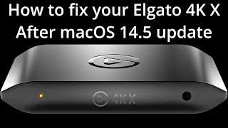 How To Fix Your Elgato 4K X Not Working On Your Mac And iPad Pro After Updating To macOS 145 [upl. by Zat587]