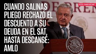 Cuando Salinas Pliego rechazó el descuento a su deuda en el SAT hasta descansé AMLO [upl. by Anneuq]