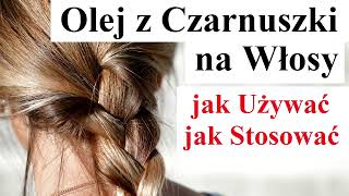 Olej z Czarnuszki na Włosy  jak Używać jak Pić [upl. by Ruomyes]