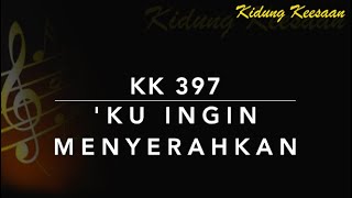 Kidung Keesaan KK 397 — Ku Ingin Menyerahkan Vor meines Herzens Konig [upl. by Igal]