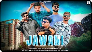 Jawani Official 4k Music Video  Jass Ralli  Drill Smoke Music  Latest Punjabi Song 2024 [upl. by Htiek]