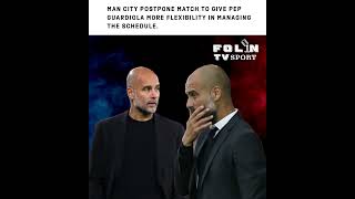 Man City postpone match to give Pep Guardiola more flexibility in managing the schedule [upl. by Hogan]