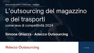 Appalti logistici flessibilità e compliance solo a costi crescenti  Adecco Outsourcing [upl. by Enimrac]