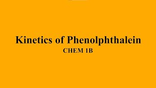 Kinetics of Phenolphthalein [upl. by Ossy]