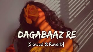 DAGABAAZ RE SLOWED amp REVERB SONG 🖇💓🥺🥺 [upl. by Anirtac]