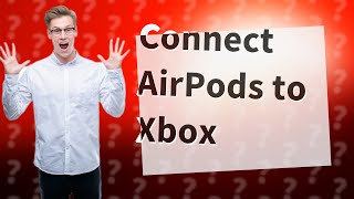 Can AirPods connect to Xbox [upl. by Nuahsyd926]