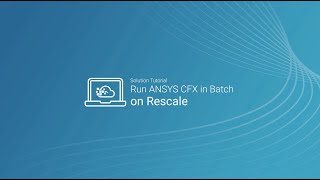 Run ANSYS CFX in Batch on Rescale [upl. by Bleier741]