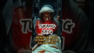 Kisah Tukang Kayu Nekat Temani Mayat Dalam Kubur Selama 40 hari kisah shortvideo motivation [upl. by Tcideneb]