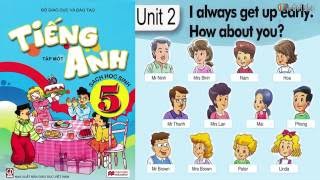 Tiếng Anh Lớp 5 UNIT 2 I ALWAYS GETUP EARLY FullHD 1080P [upl. by Yxel601]