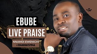 Ebube Live Praise — Nnamdi Ewenighi [upl. by Licastro]