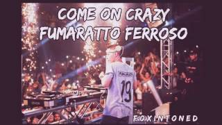 Come On Crazy  Fumaratto Ferroso ¡ NUEVO [upl. by Bartley]