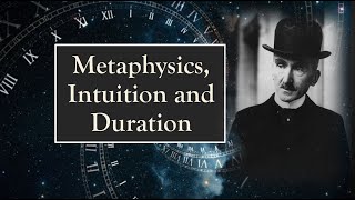 Henri Bergson Metaphysics Intuition and Duration [upl. by Iahc]