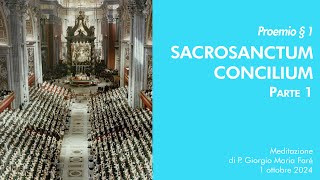 Sacrosanctum Concilium  Proemio Â§ 1  P Giorgio M FarÃ© [upl. by Lomasi]