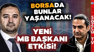 Borsada Fatih Karahan Belirsizliği Devrim Akyıl Yeni Merkez Bankası Başkanı Etkisini Anlattı [upl. by Ute]