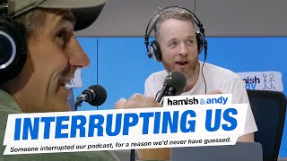 Interrupting Our Podcast  Hamish amp Andy [upl. by Kinimod]