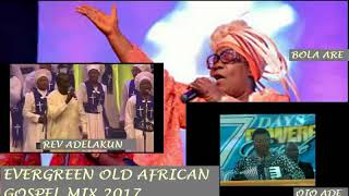 BEST EVERGREEN OLD SKOOL AFRICAN GOSPEL MIX 2017 [upl. by Aihsercal14]