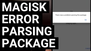 Fixing the Magisk Error quotThere Was a Problem Parsing the Packagequot [upl. by Sanferd]