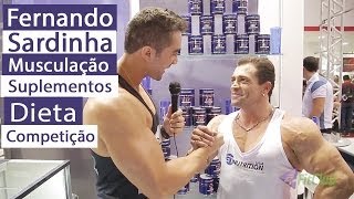 Fernando Sardinha  Musculação Suplementos Dieta e Competição [upl. by Glennon66]