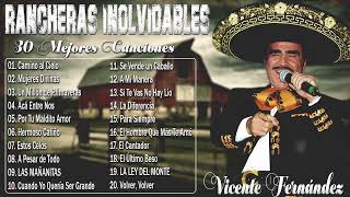 Vicente Fernández  Las Mejores Rancheras para Cantar a Grito Herido  30 Mejores Canciones [upl. by Joaquin882]