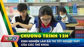 Kinh nghiệm làm bài thi tốt nghiệp THPT của các thủ khoa  Cần Thơ TV [upl. by Legna850]