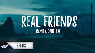 Camila Cabello  Real Friends Lyrics  Lyric Video KUST Remix [upl. by Ballinger]