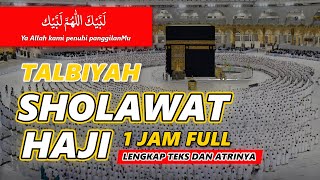 SHOLAWAT HAJI MERDULABBAIKALLAA HUMMA LABBAIK1 JAM FULL TALBIYAH HAJI [upl. by Laekcim397]