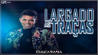 Largado as Traças  Chicabana  MÚSICA NOVA  ABRIL 2018 [upl. by Zerep812]