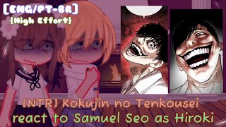 NTR Kokujin no Tenkousei react to Hiroki as Samuel Seo ENGPTBR High Effort Reaction [upl. by Donal]