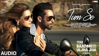 Tum Se Full Audio Shahid Kapoor Kriti Sanon  SachinJigarRaghav ChaitanyaVarun JainIndraneel [upl. by Mcdowell811]