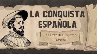 “⚔️La Conquista Española y el Fin del Imperio Azteca🏹quot  HISTORIA [upl. by Abeh]